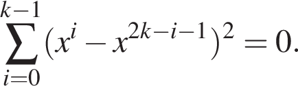 \sum пре­де­лы: от i=0 до k минус 1, левая круг­лая скоб­ка x в сте­пе­ни i минус x в сте­пе­ни левая круг­лая скоб­ка 2k минус i минус 1 пра­вая круг­лая скоб­ка пра­вая круг­лая скоб­ка в квад­ра­те =0.