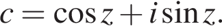 c= ко­си­нус z плюс i синус z.