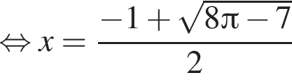  рав­но­силь­но x= дробь: чис­ли­тель: минус 1 плюс ко­рень из: на­ча­ло ар­гу­мен­та: 8 Пи минус 7 конец ар­гу­мен­та , зна­ме­на­тель: 2 конец дроби 