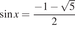  синус x= дробь: чис­ли­тель: минус 1 минус ко­рень из: на­ча­ло ар­гу­мен­та: 5 конец ар­гу­мен­та , зна­ме­на­тель: 2 конец дроби 