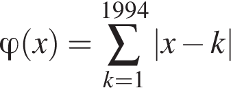 \varphi левая круг­лая скоб­ка x пра­вая круг­лая скоб­ка =\sum пре­де­лы: от k=1 до 1994, |x минус k|